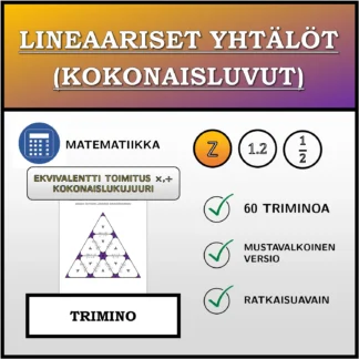 Trimino: Lineaariset yhtälöt (kokonaisluvut), ekvivalentti muunnos (kertolasku, jakolasku), kokonaislukuratkaisu