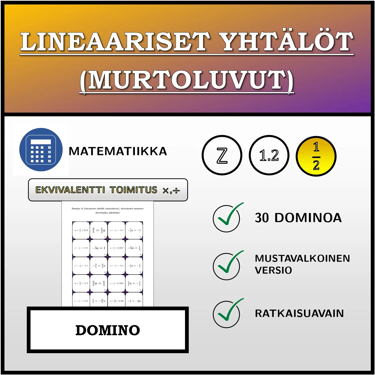 Domino: Lineaariset yhtälöt (murtoluvut), ekvivalentti muunnos (kertolasku, jakolasku)
