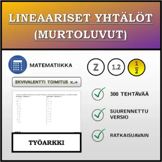 Työarkki: Lineaariset yhtälöt (murtoluvut), ekvivalentti muunnos (kertolasku, jakolasku)