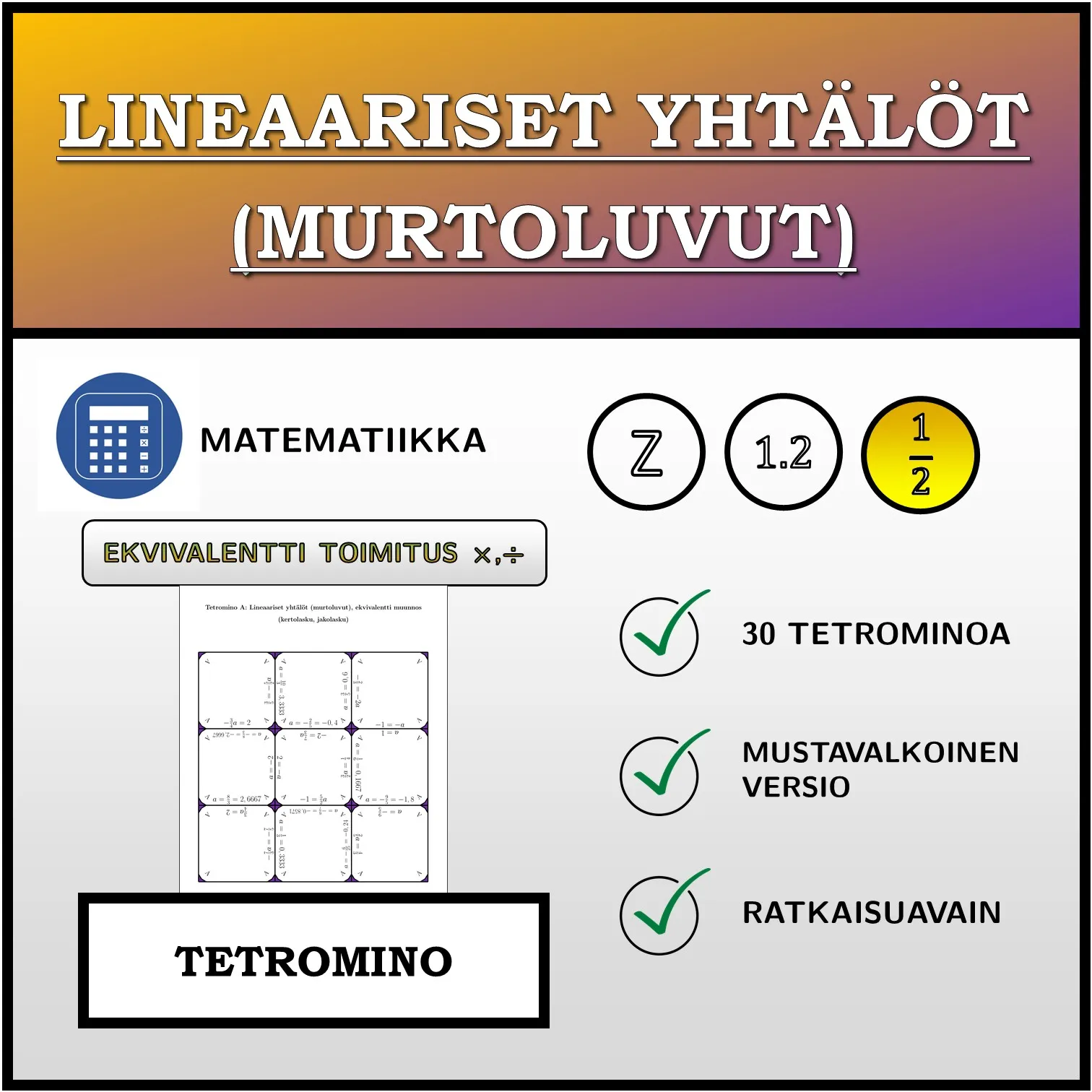 Tetromino: Lineaariset yhtälöt (murtoluvut), ekvivalentti muunnos (kertolasku, jakolasku)