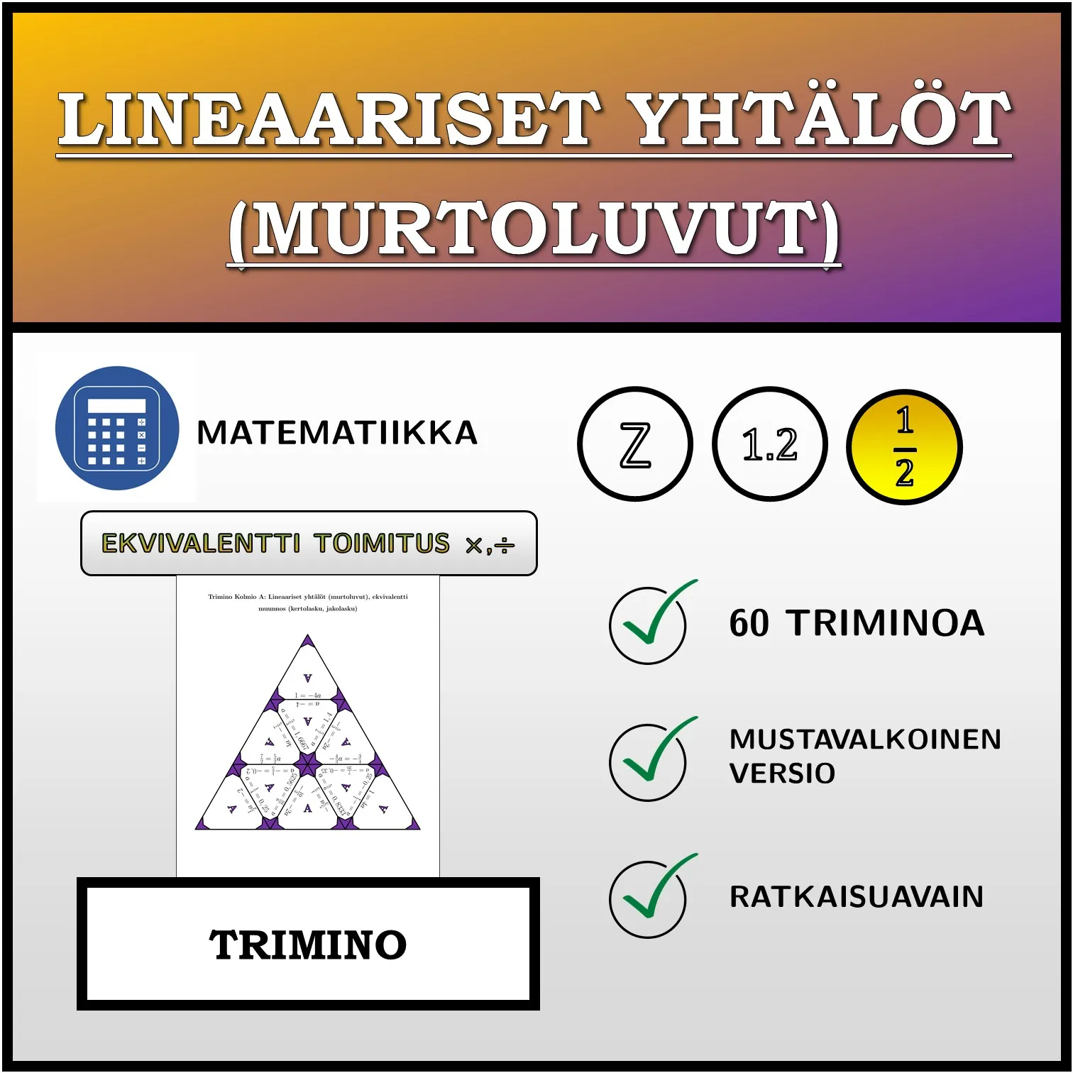 Trimino: Lineaariset yhtälöt (murtoluvut), ekvivalentti muunnos (kertolasku, jakolasku)